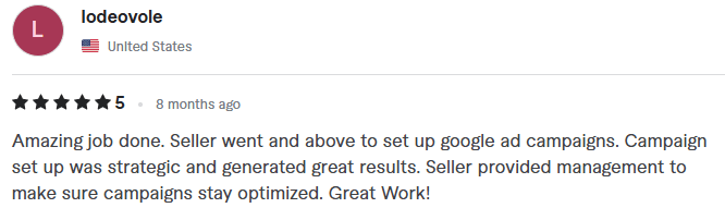 5-star Google Ad campaigns setup and management review by lodeovole from the United States. The text reads: Amazing job done. Seller went and above to set up google ad campaigns. Campaign set up was strategic and generated great results. Seller provided management to make sure campaigns stay optimized. Great Work.